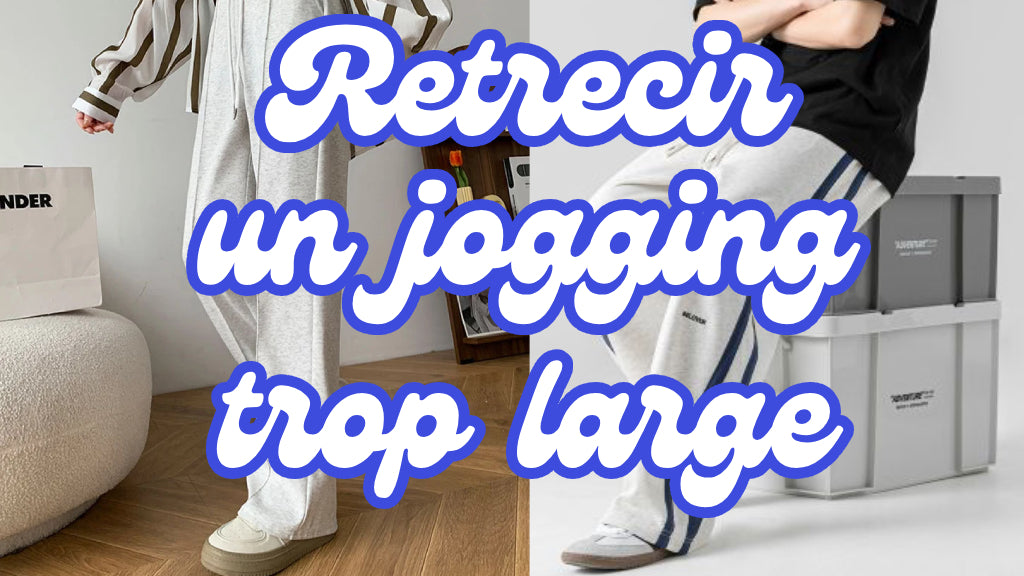 Comment rétrécir un jogging trop large efficacement ?