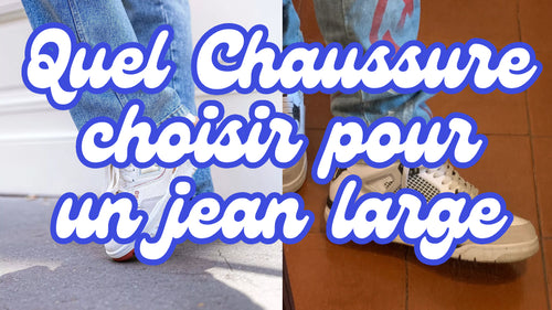 Comment bien choisir les chaussures à porter avec un jean large ?