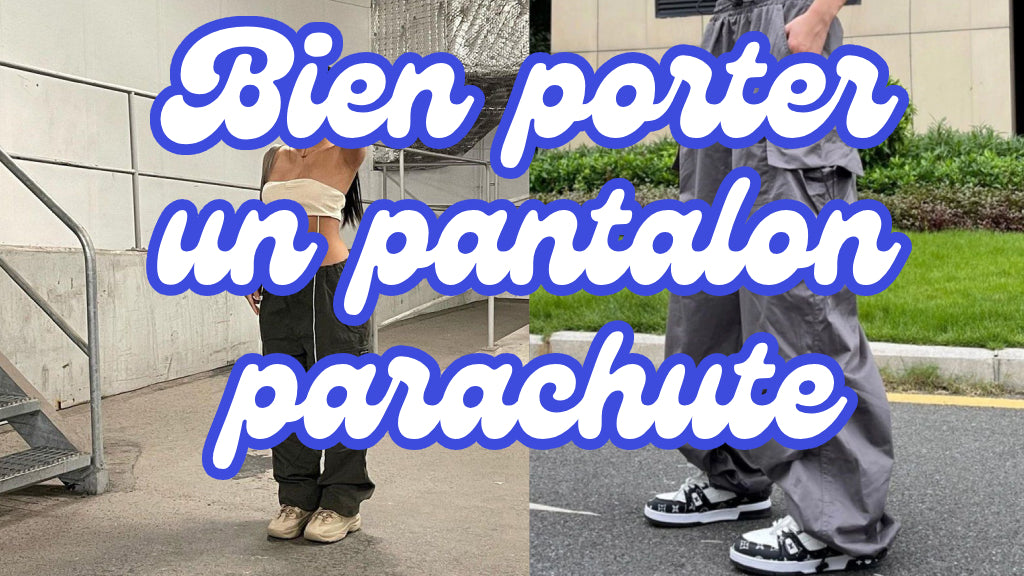 Les secrets pour bien porter un pantalon parachute
